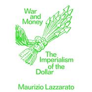 Book cover for War and Money The Imperialism of the Dollar