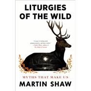 Book cover for Liturgies of the Wild: Myths That Make Us