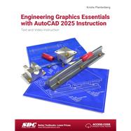 Book cover for Engineering Graphics Essentials with AutoCAD 2025 Instruction: Text and Video Instruction