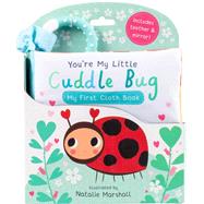 Book cover for You're My Little Cuddle Bug: My First Cloth Book