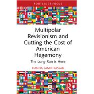 Book cover for Multipolar Revisionism and Cutting the Cost of American Hegemony