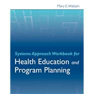 Book cover for Systems Approach Workbook for Health Education  &  Program Planning