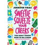 Book cover for Sweetie...Squeeze Your Cheeks!