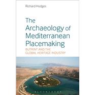 Book cover for The Archaeology of Mediterranean Placemaking Butrint and the Global Heritage Industry