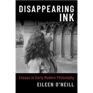 Book cover for Disappearing Ink Essays in Early Modern Philosophy