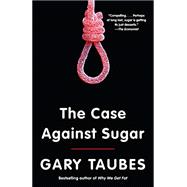 Book cover for The Case Against Sugar