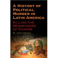 Book cover for A History of Political Murder in Latin America