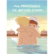 Book cover for All Princesses Die Before Dawn A Graphic Novel
