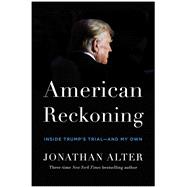 Book cover for American Reckoning Inside Trump’s Trial—and My Own