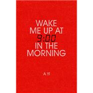 Book cover for Wake Me Up at Nine in the Morning