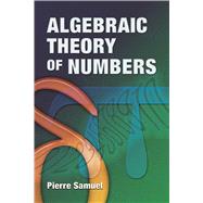 Book cover for Algebraic Theory of Numbers Translated from the French by Allan J. Silberger