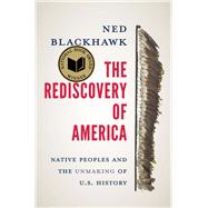 Book cover for The Rediscovery of America Native Peoples and the Unmaking of U.S. History