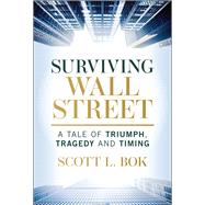 Book cover for Surviving Wall Street A Tale of Triumph, Tragedy, and Timing
