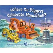 Book cover for Where Do Diggers Celebrate Hanukkah?