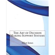 Book cover for The Art of Decision Making Support Systems