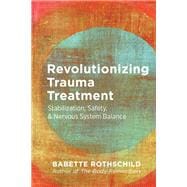 Book cover for Revolutionizing Trauma Treatment: Stabilization, Safety, & Nervous System Balance