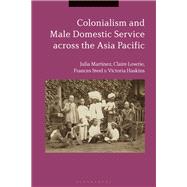 Book cover for Colonialism and Male Domestic Service Across the Asia Pacific