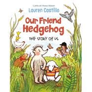 Book cover for Our Friend Hedgehog The Story of Us