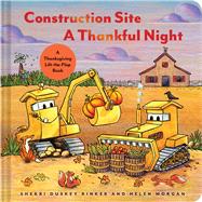Book cover for Construction Site A Thankful Night A Thanksgiving Lift-the-Flap Book