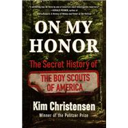 Book cover for On My Honor The Secret History of the Boy Scouts of America