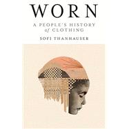 Book cover for Worn A People's History of Clothing