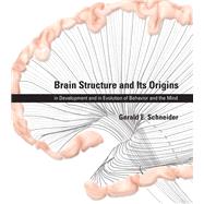Book cover for Brain Structure and Its Origins in Development and in Evolution of Behavior and the Mind