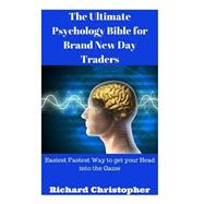 Book cover for The Ultimate Psychology Bible for Brand New Day Traders