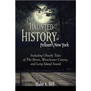 Book cover for The Haunted History of Pelham, New York
