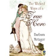 Book cover for The Wicked Ways of a True Hero
