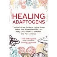 Book cover for Healing Adaptogens The Definitive Guide to Using Super Herbs and Mushrooms for Your Body's Restoration, Defense, and Performance