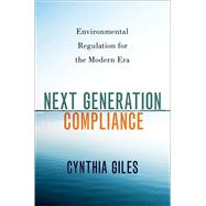 Book cover for Next Generation Compliance Environmental Regulation for the Modern Era