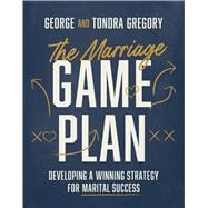 Book cover for The Marriage Game Plan Developing a Winning Strategy for Marital Success