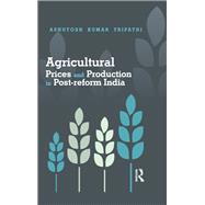 Book cover for Agricultural Prices and Production in Post-reform India