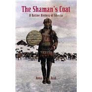 Book cover for The Shaman's Coat A Native History of Siberia