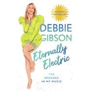 Book cover for Eternally Electric The Message in My Music