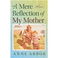 Book cover for A Mere Reflection of My Mother