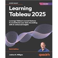 Book cover for Learning Tableau 2025: Leverage Tableau's newest features to revolutionize your data storytelling with AI-enhanced insights , Sixth Edition
