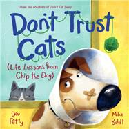 Book cover for Don't Trust Cats Life Lessons from Chip the Dog