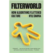 Book cover for Filterworld How Algorithms Flattened Culture