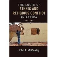 Book cover for The Logic of Ethnic and Religious Conflict in Africa