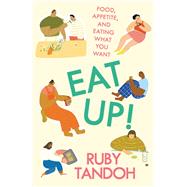 Book cover for Eat Up! Food, Appetite and Eating What You Want