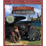 Book cover for DreamWorks Dragons: To Berk and Beyond! An Explore-and-Create Activity Book and Play Set