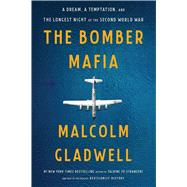 Book cover for The Bomber Mafia A Dream, a Temptation, and the Longest Night of the Second World War