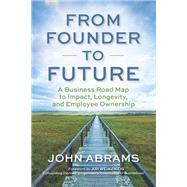 Book cover for From Founder to Future A Business Roadmap to Impact, Longevity, and Employee Ownership