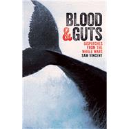 Book cover for Blood and Guts: Dispatches from the Whale Wars