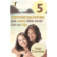 Book cover for 5 conversaciones que usted debe tener con su hija
