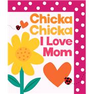 Book cover for Chicka Chicka I Love Mom