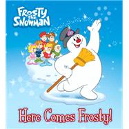 Book cover for Here Comes Frosty! (Frosty the Snowman)