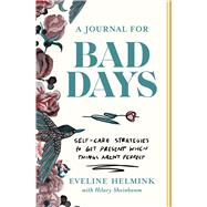 Book cover for A Journal for Bad Days Self-Care Strategies to Get Present When Things Aren't Perfect