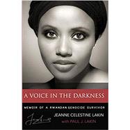 Book cover for A Voice in the Darkness: Memoir of a Rwandan Genocide Survivor